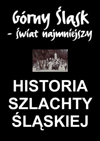 GÓRNY ŚLĄSK - HISTORIA SZLACHTY ŚLĄSKIEJ