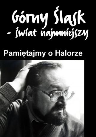 PAMIĘTAJMY O HALORZE - Z CYKLU GÓRNY ŚLĄSK