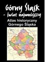 Plakat - Górny Śląsk - Atlas historyczny Górnego Śląska