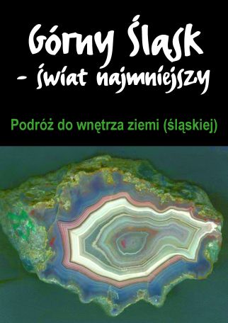 GÓRNY ŚLĄSK - PODRÓŻ DO WNĘTRZA ZIEMI (ŚLĄSKIEJ)