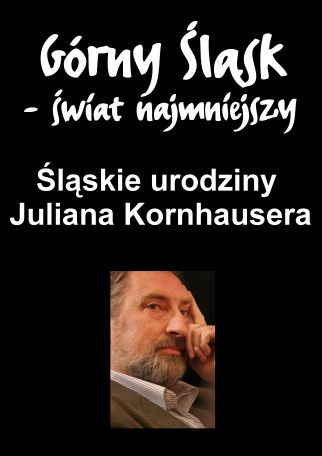 ŚLĄSKIE URODZINY JULIANA KORNHAUSERA