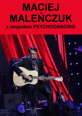 KONCERT MACIEJA MALEŃCZUKA AND PSYCHODANCING