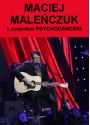 Plakat - Koncert Macieja Maleńczuka and Psychodancing